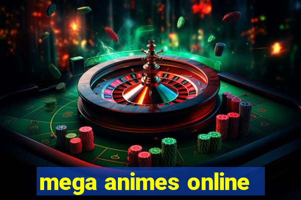 mega animes online